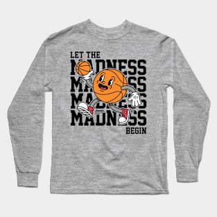 Let The Madness Begin - College Basketball Long Sleeve T-Shirt